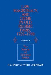 bokomslag Law, Magistracy, and Crime in Old Regime Paris, 1735-1789: Volume 1, The System of Criminal Justice