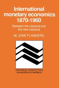 bokomslag International Monetary Economics, 1870-1960