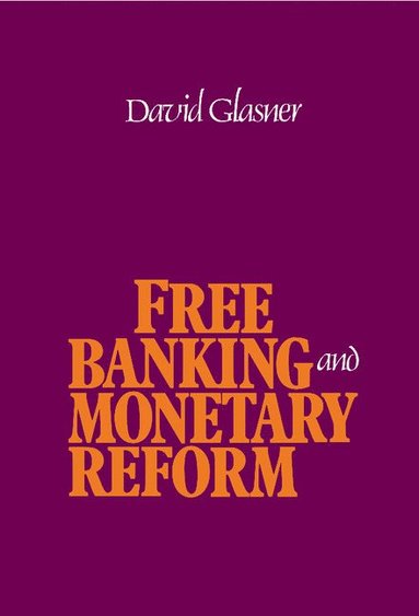 bokomslag Free Banking and Monetary Reform