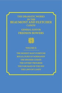 bokomslag The Dramatic Works in the Beaumont and Fletcher Canon: Volume 10, The Honest Man's Fortune, Rollo, Duke of Normandy, The Spanish Curate, The Lover's Progress, The Fair Maid of the Inn, The Laws of ...