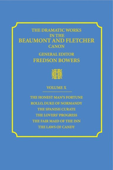 bokomslag The Dramatic Works in the Beaumont and Fletcher Canon: Volume 10, The Honest Man's Fortune, Rollo, Duke of Normandy, The Spanish Curate, The Lover's Progress, The Fair Maid of the Inn, The Laws of ...