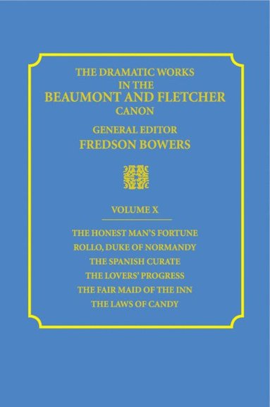 bokomslag The Dramatic Works in the Beaumont and Fletcher Canon: Volume 10, The Honest Man's Fortune, Rollo, Duke of Normandy, The Spanish Curate, The Lover's Progress, The Fair Maid of the Inn, The Laws of Can