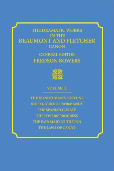 The Dramatic Works in the Beaumont and Fletcher Canon: Volume 10, The Honest Man's Fortune, Rollo, Duke of Normandy, The Spanish Curate, The Lover's Progress, The Fair Maid of the Inn, The Laws of Can 1