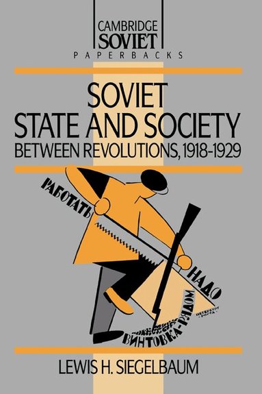 Lewis H. Siegelbaum - Soviet State and Society between Revolutions, 1918-1929, Inbunden
