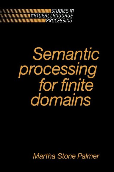 Martha Stone Palmer - Semantic Processing for Finite Domains, Inbunden