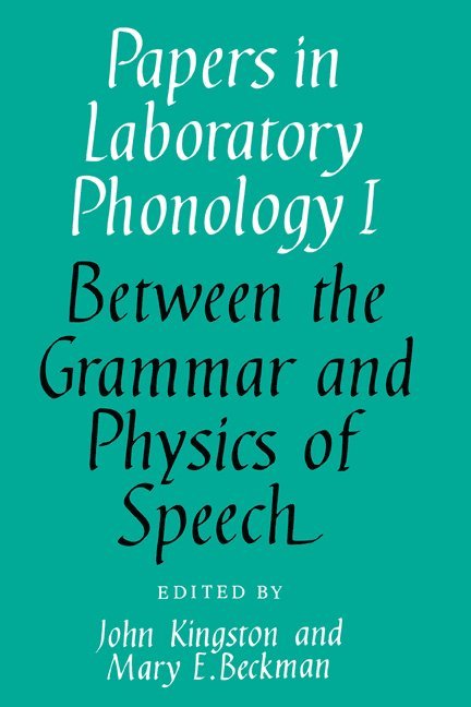 Papers in Laboratory Phonology: Volume 1, Between the Grammar and Physics of Speech 1