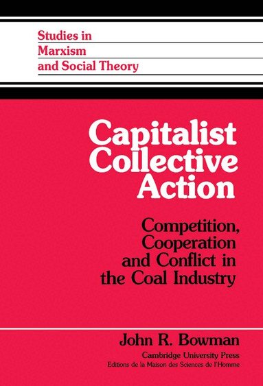 John R. Bowman - Capitalist Collective Action, Inbunden
