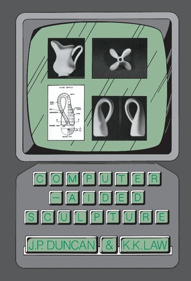 J. P. Duncan, K. K. Law - Computer-Aided Sculpture, Inbunden
