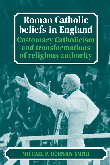 Michael P. Hornsby-Smith - Roman Catholic Beliefs in England, Inbunden