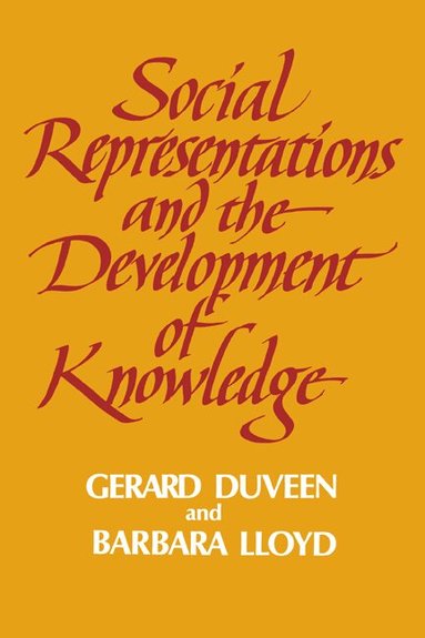 Gerard Duveen, Barbara Lloyd - Social Representations and the Development of Knowledge, Inbunden