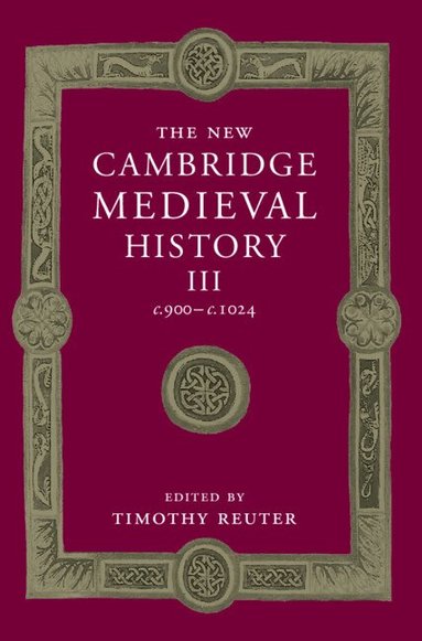 Timothy Reuter - The New Cambridge Medieval History: Volume 3, c.900-c.1024, Inbunden