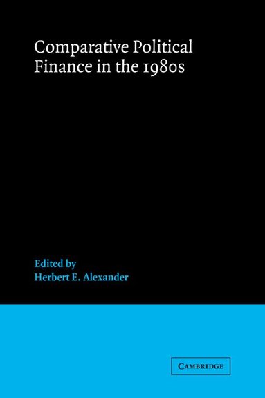 Herbert E. Alexander - Comparative Political Finance in the 1980s, Inbunden