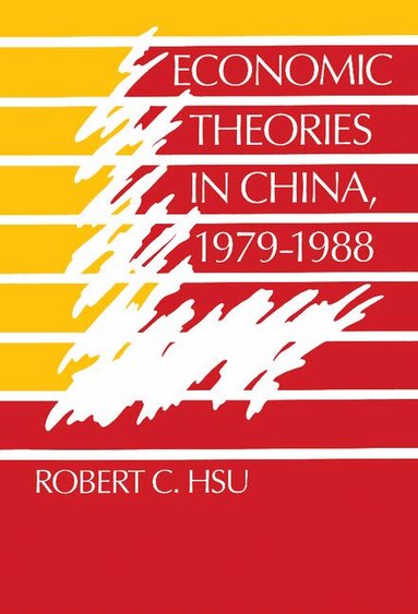 Robert C. Hsu - Economic Theories in China, 1979-1988, Inbunden
