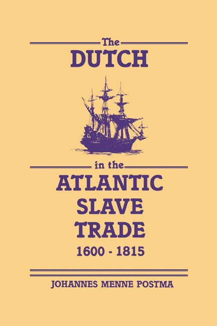 The Dutch in the Atlantic Slave Trade, 1600-1815 1