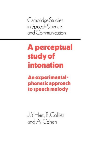 J. T. Hart, R. Collier, A. Cohen - A Perceptual Study of Intonation, Inbunden