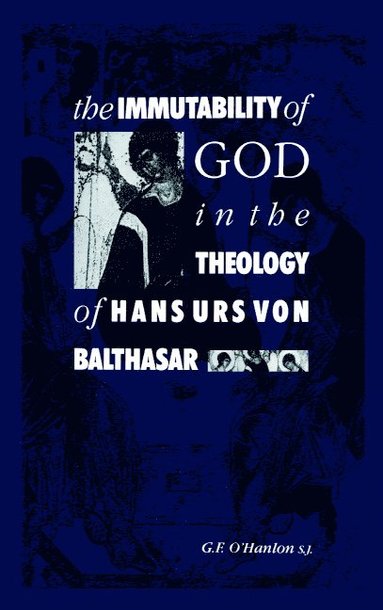 bokomslag The Immutability of God in the Theology of Hans Urs von Balthasar