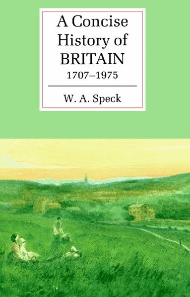 W. A. Speck - A Concise History of Britain, 1707-1975, Häftad