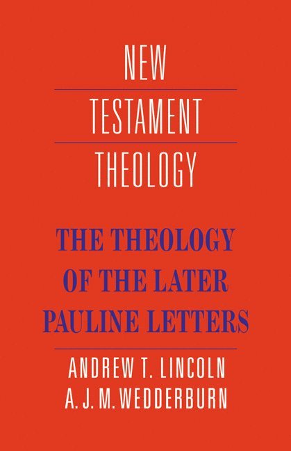 The Theology of the Later Pauline Letters 1