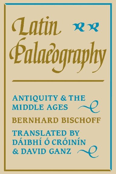 Bernhard Bischoff - Latin Palaeography, Häftad