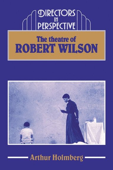 bokomslag The Theatre of Robert Wilson