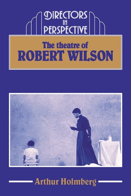 Massachusetts) Holmberg, Arthur (Brandeis University, Arthur Holmberg, Christopher Innes - The Theatre of Robert Wilson, Häftad