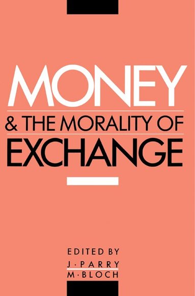 Jonathan Parry, Maurice Bloch - Money and the Morality of Exchange, Häftad