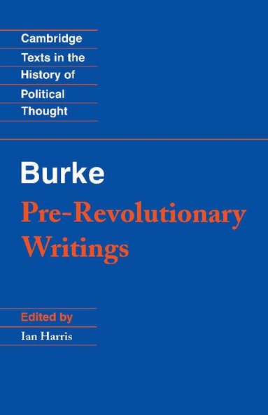 Edmund Burke, Ian Harris - Pre-Revolutionary Writings, Häftad