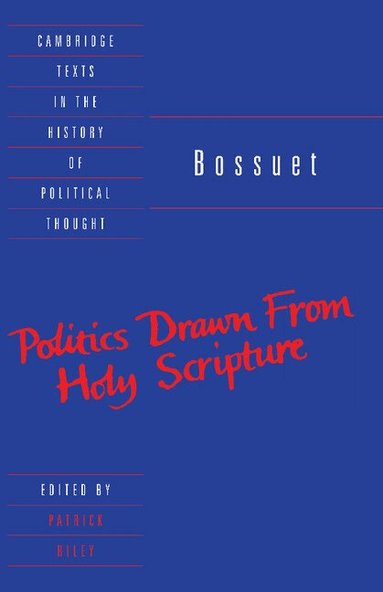 Jacques Bossuet, Patrick Riley - Bossuet: Politics Drawn from the Very Words of Holy Scripture, Häftad