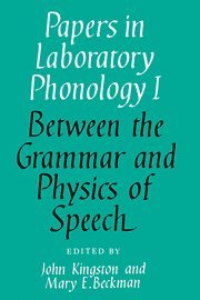 Papers in Laboratory Phonology: Volume 1, Between the Grammar and Physics of Speech