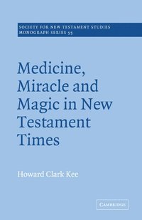 bokomslag Medicine, Miracle and Magic in New Testament Times