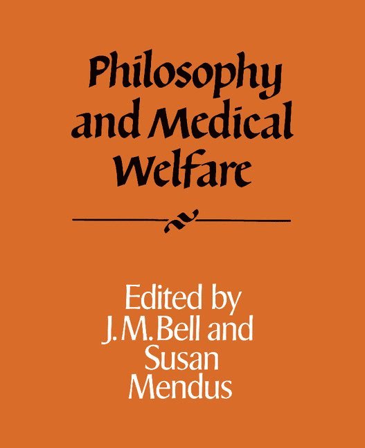 J. M. Bell, Susan (Professor) Mendus, Susan Mendus - Philosophy and Medical Welfare, Häftad