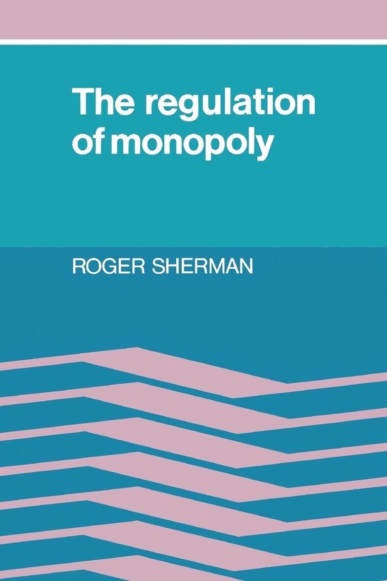 The Regulation of Monopoly 1