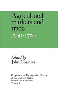 bokomslag Chapters from The Agrarian History of England and Wales: Volume 4, Agricultural Markets and Trade, 1500-1750