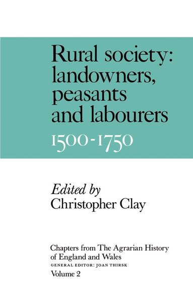 bokomslag Chapters from the Agrarian History of England and Wales: Volume 2, Rural Society: Landowners, Peasants and Labourers, 1500-1750