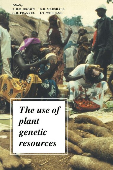 A. H. D. Brown, O. H. Frankel, D. R. Marshall, J. T. Williams - The Use of Plant Genetic Resources, Häftad