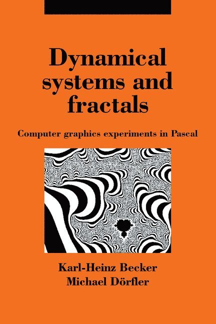 Karl-Heinz Becker, Michael Dorfler, K. H. Becker, Becker Karl-Heinz - Dynamical Systems and Fractals, Häftad