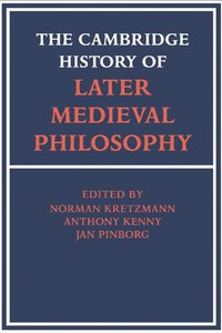 bokomslag The Cambridge History of Later Medieval Philosophy