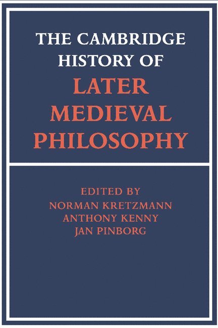 Norman Kretzman, Norman Kretzmann, Anthony Kenny, Jan Pinborg, Eleonore Stump - The Cambridge History of Later Medieval Philosophy, Häftad