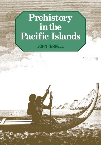 John E. Terrell - Prehistory in the Pacific Islands, Häftad