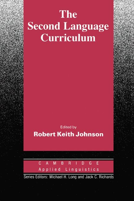Robert Keith Johnson, Robert K. Johnson, Michael H. Long, Jack C. Richards - The Second Language Curriculum, Häftad