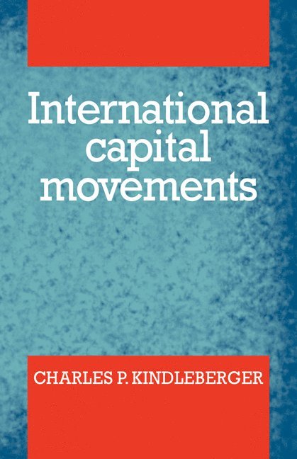 Charles P. Kindleberger, Charles P. Kindleberber - International Capital Movements, Häftad