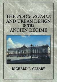 bokomslag The Place Royale and Urban Design in the Ancien Rgime