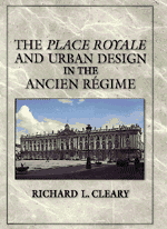Richard L. Cleary - The Place Royale and Urban Design in the Ancien Régime, Häftad