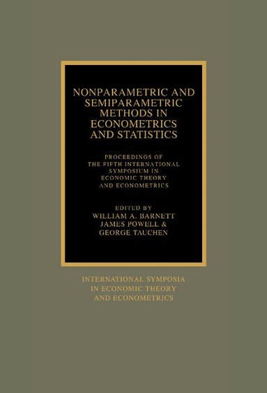 International Symposium in Economic Theo, William A. Barnett, James Powell, George E. Tauchen - Nonparametric and Semiparametric Methods in Econometrics and Statistics, Inbunden