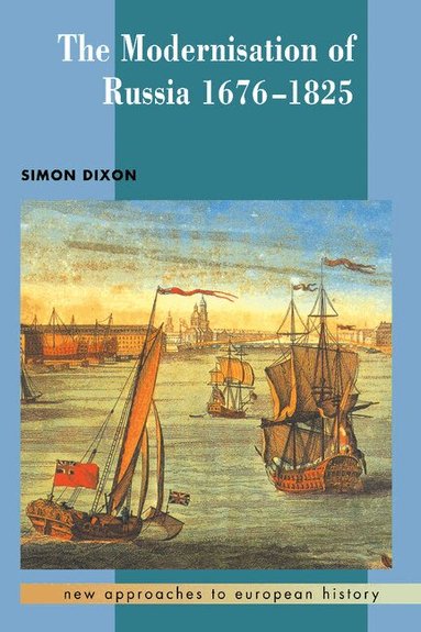 Simon Dixon, T. C. W. Blanning, William Beik - The Modernisation of Russia, 1676-1825, Inbunden