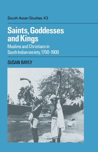 bokomslag Saints, Goddesses and Kings: Muslims and Christians in South Indian Society, 1700 1900