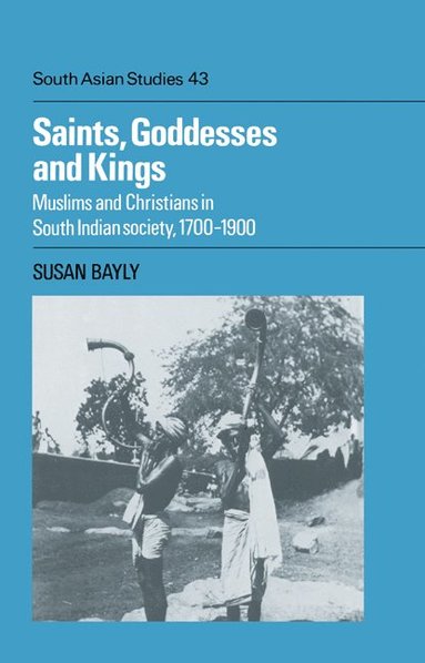 bokomslag Saints, Goddesses and Kings: Muslims and Christians in South Indian Society, 1700 1900