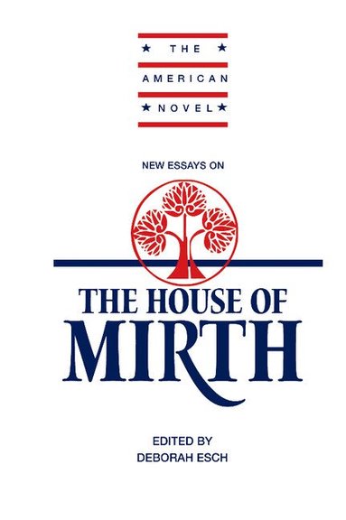 Deborah Esch - New Essays on 'The House of Mirth', Inbunden