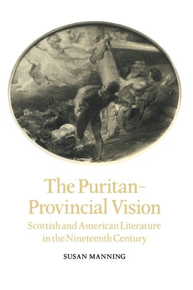 Susan Manning - The Puritan-Provincial Vision, Inbunden