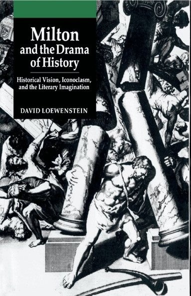 David Loewenstein - Milton and the Drama of History, Inbunden